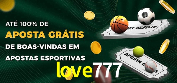 love777 Ate 100% de Aposta Gratis